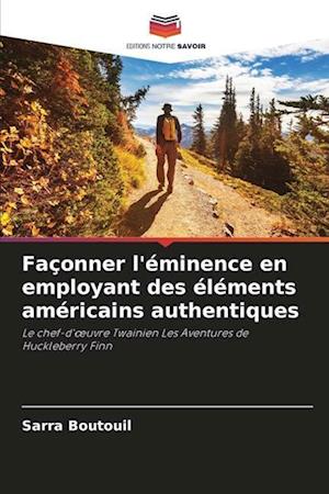 Façonner l'éminence en employant des éléments américains authentiques