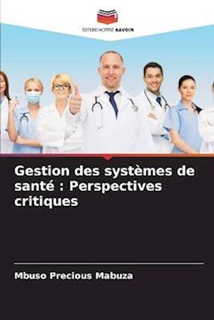 Gestion des systèmes de santé : Perspectives critiques