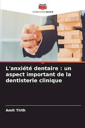 L'anxiété dentaire : un aspect important de la dentisterie clinique