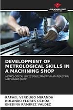 DEVELOPMENT OF METROLOGICAL SKILLS IN A MACHINING SHOP