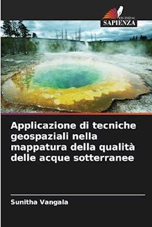 Applicazione di tecniche geospaziali nella mappatura della qualità delle acque sotterranee