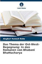 Das Thema der Ost-West-Begegnung: In den Romanen von Bhabani Bhattacharya