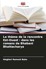 Le thème de la rencontre Est-Ouest : dans les romans de Bhabani Bhattacharya