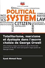 Totalitarisme, marxisme et dystopie dans l'¿uvre choisie de George Orwell