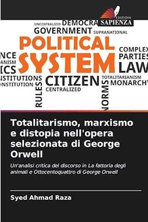 Totalitarismo, marxismo e distopia nell'opera selezionata di George Orwell