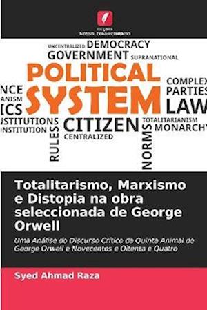 Totalitarismo, Marxismo e Distopia na obra seleccionada de George Orwell