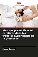 Mesures préventives et curatives dans les troubles hypertensifs de la grossesse