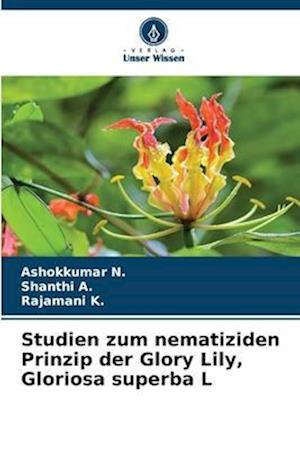 Studien zum nematiziden Prinzip der Glory Lily, Gloriosa superba L