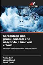 Sarcoidosi: una granulomatosi che nasconde i suoi veri colori!