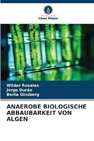 ANAEROBE BIOLOGISCHE ABBAUBARKEIT VON ALGEN