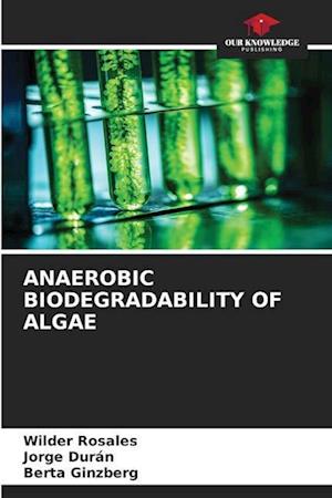 ANAEROBIC BIODEGRADABILITY OF ALGAE