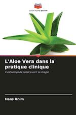 L'Aloe Vera dans la pratique clinique