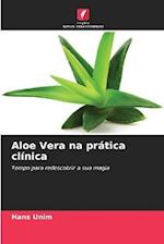 Aloe Vera na prática clínica