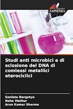 Studi anti microbici e di scissione del DNA di comlessi metallici eterociclici