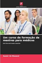 Um curso de formação de mestres para médicos