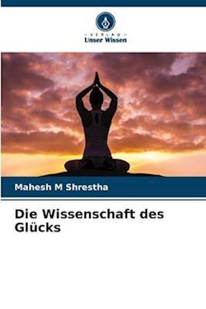 Die Wissenschaft des Glücks