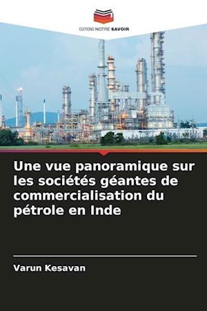 Une vue panoramique sur les sociétés géantes de commercialisation du pétrole en Inde