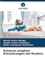 Schwere eruptive Erkrankungen bei Kindern