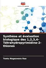 Synthèse et évaluation biologique des 1,2,3,4-Tétrahydropyrimidine-2-thiones