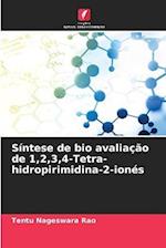 Síntese de bio avaliação de 1,2,3,4-Tetra-hidropirimidina-2-ionés