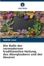 Die Rolle der vormodernen traditionellen Heilung, des Aberglaubens und der Hexerei