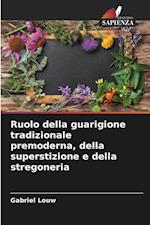 Ruolo della guarigione tradizionale premoderna, della superstizione e della stregoneria