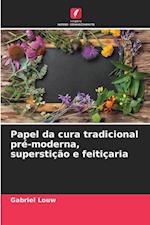 Papel da cura tradicional pré-moderna, superstição e feitiçaria