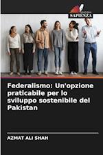 Federalismo: Un'opzione praticabile per lo sviluppo sostenibile del Pakistan