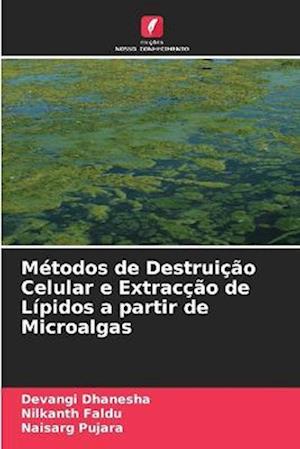 Métodos de Destruição Celular e Extracção de Lípidos a partir de Microalgas