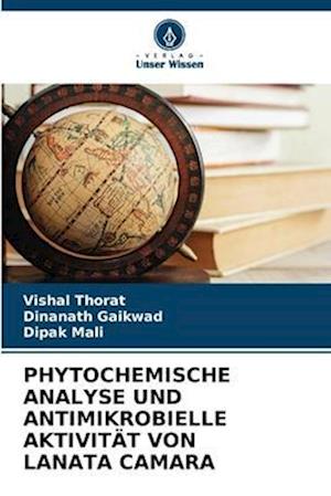 PHYTOCHEMISCHE ANALYSE UND ANTIMIKROBIELLE AKTIVITÄT VON LANATA CAMARA