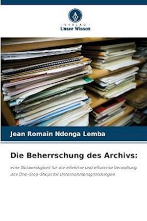 Die Beherrschung des Archivs: