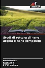 Studi di rottura di nano argilla e nano composito