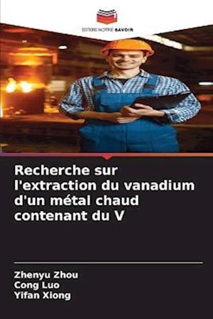 Recherche sur l'extraction du vanadium d'un métal chaud contenant du V