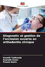 Diagnostic et gestion de l'occlusion ouverte en orthodontie clinique