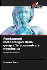 Fondamenti metodologici della geografia economica e noosferica