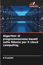 Algoritmi di programmazione basati sulla fiducia per il cloud computing