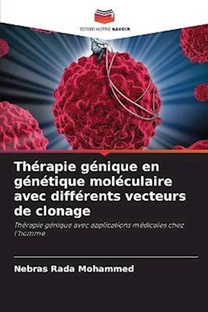 Thérapie génique en génétique moléculaire avec différents vecteurs de clonage