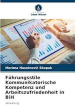 Führungsstile Kommunikatorische Kompetenz und Arbeitszufriedenheit in BiH