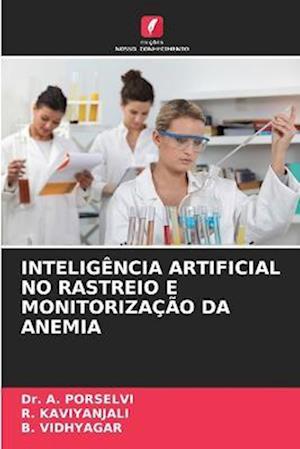 INTELIGÊNCIA ARTIFICIAL NO RASTREIO E MONITORIZAÇÃO DA ANEMIA