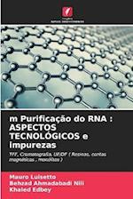 m Purificação do RNA : ASPECTOS TECNOLÓGICOS e impurezas