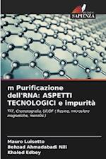 m Purificazione dell'RNA: ASPETTI TECNOLOGICI e impurità