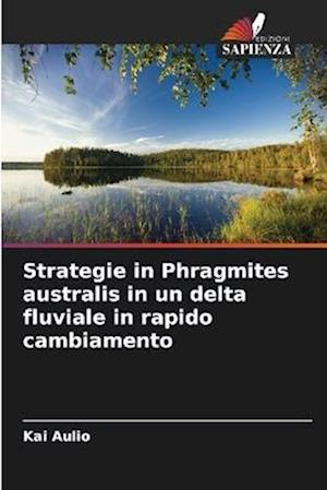 Strategie in Phragmites australis in un delta fluviale in rapido cambiamento