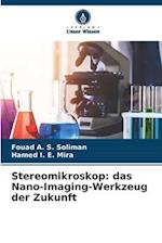 Stereomikroskop: das Nano-Imaging-Werkzeug der Zukunft