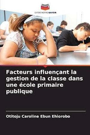 Facteurs influençant la gestion de la classe dans une école primaire publique