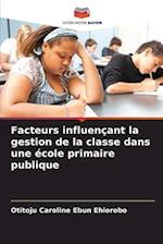 Facteurs influençant la gestion de la classe dans une école primaire publique