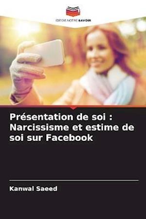 Présentation de soi : Narcissisme et estime de soi sur Facebook