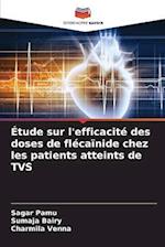 Étude sur l'efficacité des doses de flécaïnide chez les patients atteints de TVS