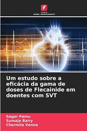 Um estudo sobre a eficácia da gama de doses de Flecainide em doentes com SVT