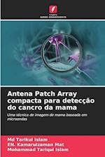 Antena Patch Array compacta para detecção do cancro da mama