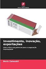 Investimento, inovação, exportações